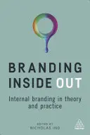 Branding Inside Out : Le branding interne en théorie et en pratique - Branding Inside Out: Internal Branding in Theory and Practice