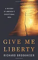 Donnez-moi la liberté : Une histoire de l'idée exceptionnelle de l'Amérique - Give Me Liberty: A History of America's Exceptional Idea