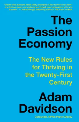 L'économie de la passion : Les nouvelles règles pour prospérer au XXIe siècle - The Passion Economy: The New Rules for Thriving in the Twenty-First Century