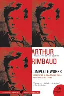 Arthur Rimbaud : Œuvres complètes - Arthur Rimbaud: Complete Works