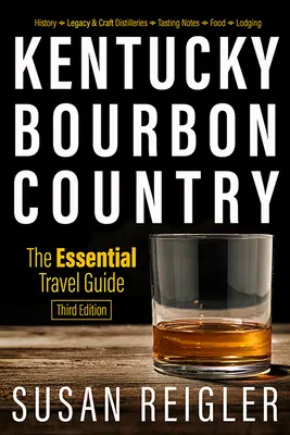 Kentucky Bourbon Country : Le guide de voyage essentiel - Kentucky Bourbon Country: The Essential Travel Guide