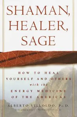 Shaman, Healer, Sage : Comment se guérir et guérir les autres avec la médecine énergétique des Amériques - Shaman, Healer, Sage: How to Heal Yourself and Others with the Energy Medicine of the Americas