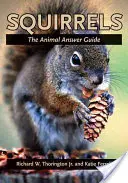 Les écureuils : Le guide de réponse des animaux - Squirrels: The Animal Answer Guide