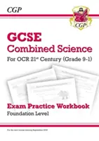 Grade 9-1 GCSE Combined Science : OCR 21st Century Exam Practice Workbook - Foundation - Grade 9-1 GCSE Combined Science: OCR 21st Century Exam Practice Workbook - Foundation