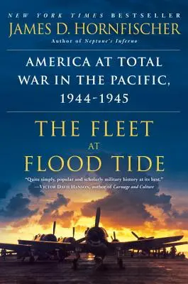 La flotte à marée haute : l'Amérique en guerre totale dans le Pacifique, 1944-1945 - The Fleet at Flood Tide: America at Total War in the Pacific, 1944-1945