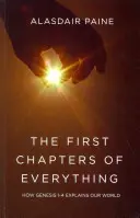 Les premiers chapitres de tout : comment Genèse 1-4 explique notre monde - The First Chapters of Everything: How Genesis 1-4 Explains Our World