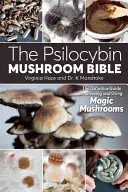 La Bible du champignon psilocybine : Le guide définitif de la culture et de l'utilisation des champignons magiques - The Psilocybin Mushroom Bible: The Definitive Guide to Growing and Using Magic Mushrooms