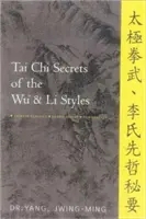 Secrets de Tai Chi des styles Wu et Li : Classiques chinois, traductions, commentaires - Tai Chi Secrets of the Wu and Li Styles: Chinese Classics, Translations, Commentary