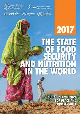 L'état de la sécurité alimentaire et de la nutrition dans le monde 2017 : Renforcer la résilience pour la paix et la sécurité alimentaire - The State of Food Security and Nutrition in the World 2017: Building Resilience for Peace and Food Security