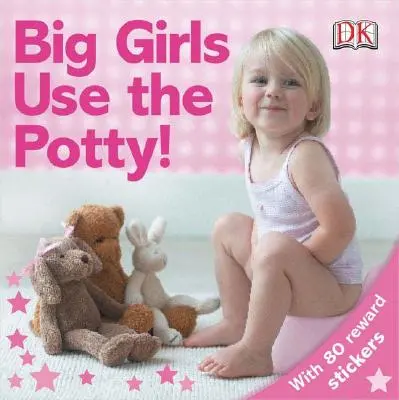 Les grandes filles utilisent le pot ! - Big Girls Use the Potty!