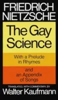 La science gaie : Avec un prélude en rimes et un appendice de chansons - The Gay Science: With a Prelude in Rhymes and an Appendix of Songs