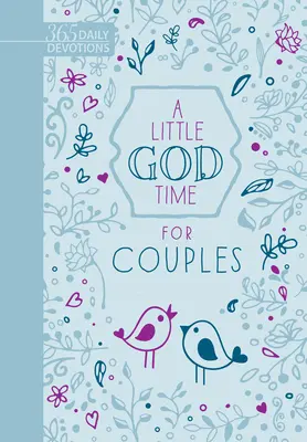 Un peu de temps pour Dieu pour les couples (édition cadeau en similicuir) : 365 Devotions quotidiennes - A Little God Time for Couples (Faux Leather Gift Edition): 365 Daily Devotions