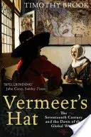 Le chapeau de Vermeer - Le XVIIe siècle et l'aube du monde global - Vermeer's Hat - The seventeenth century and the dawn of the global world