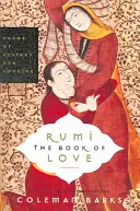 Rumi : Le livre de l'amour : Poèmes de l'extase et du désir - Rumi: The Book of Love: Poems of Ecstasy and Longing