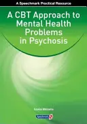 Une approche CBT des problèmes de santé mentale dans la psychose - A CBT Approach to Mental Health Problems in Psychosis