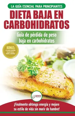 Low Carb Dieta : Recetas para principiantes Gua para quemar grasa + 45 Recetas de baja prdida de peso probadas en carbohidratos (Libr - Low Carb Dieta: Recetas para principiantes Gua para quemar grasa + 45 Recetas de baja prdida de peso probadas en carbohidratos (Libr