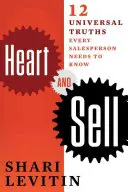Le cœur et la vente : 10 vérités universelles que tout vendeur doit connaître - Heart and Sell: 10 Universal Truths Every Salesperson Needs to Know