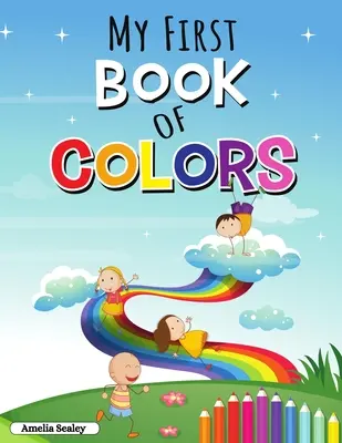 Mon premier livre de couleurs : Cahier d'activités éducatives pour les tout-petits, couleurs et formes faciles et amusantes - My First Book of Colors: Educational Activity Workbook for Toddlers, Fun and Easy Colors and Shapes