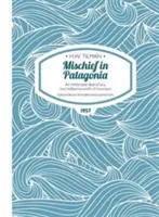 Mischief in Patagonia Paperback - Une quantité intolérable de mer, un demi-pennyworth de montagne - Mischief in Patagonia Paperback - An intolerable deal of sea, one halfpennyworth of mountain