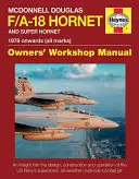 McDonnell Douglas F/A-18 Hornet et Super Hornet : Un aperçu de la conception, de la construction et du fonctionnement des avions supersoniques et tout temps de la marine américaine. - McDonnell Douglas F/A-18 Hornet and Super Hornet: An Insight Into the Design, Construction and Operation of the Us Navy's Supersonic, All-Weather Mult