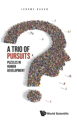 Trio de poursuites, A : Les énigmes du développement humain - Trio of Pursuits, A: Puzzles in Human Development