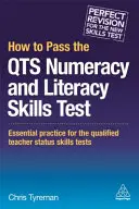 Comment réussir les Qts Numeracy and Literacy Skills Tests : Pratique essentielle pour les tests de compétences du statut d'enseignant qualifié - How to Pass the Qts Numeracy and Literacy Skills Tests: Essential Practice for the Qualified Teacher Status Skills Tests