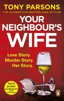 Your Neighbour's Wife (La femme de votre voisin) - Un suspense à couper le souffle par l'auteur du premier best-seller. - Your Neighbour's Wife - Nail-biting suspense from the #1 bestselling author