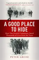 Un bon endroit pour se cacher - Comment une communauté a sauvé des milliers de vies des nazis pendant la Seconde Guerre mondiale - Good Place to Hide - How One  Community Saved Thousands of Lives from the Nazis In WWII