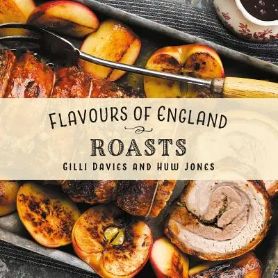 Saveurs d'Angleterre : Rôtis - Flavours of England: Roasts