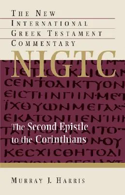 La deuxième épître aux Corinthiens : Un commentaire sur le texte grec - The Second Epistle to the Corinthians: A Commentary on the Greek Text