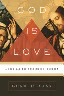 Dieu est amour : Une théologie biblique et systématique - God Is Love: A Biblical and Systematic Theology