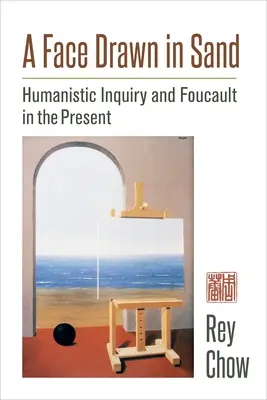 Un visage dessiné dans le sable : L'enquête humaniste et Foucault au présent - A Face Drawn in Sand: Humanistic Inquiry and Foucault in the Present