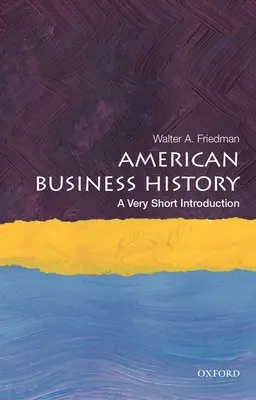 L'histoire des entreprises américaines : Une très courte introduction - American Business History: A Very Short Introduction