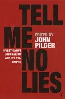 Tell Me No Lies - Le journalisme d'investigation et ses triomphes - Tell Me No Lies - Investigative Journalism and its Triumphs