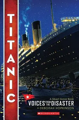 Titanic : Les voix de la catastrophe (Scholastic Focus) - Titanic: Voices from the Disaster (Scholastic Focus)