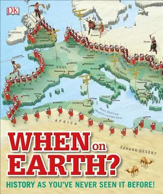 L'histoire comme vous ne l'avez jamais vue ! - When on Earth?: History as You've Never Seen It Before!