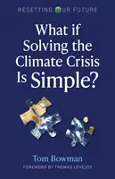 Et si résoudre la crise climatique était simple ? - What If Solving the Climate Crisis Is Simple?