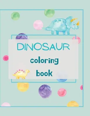 Livre de coloriage de dinosaures : Livre de coloriage de dinosaures pour les enfants âgés de 4 à 8 ans amusant, colorier les illustrateurs à la main apprendre pour la maternelle et le jardin d'enfants. - Dinosaur Coloring Book: Dinosaur Coloring Book for Kids Ages 4-8 Fun, Color Hand Illustrators Learn for Preschool and Kindergarten