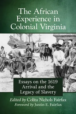 L'expérience africaine en Virginie coloniale : Essais sur l'arrivée en 1619 et l'héritage de l'esclavage - African Experience in Colonial Virginia: Essays on the 1619 Arrival and the Legacy of Slavery