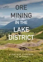 L'extraction du minerai dans la région des lacs - Ore Mining in the Lake District