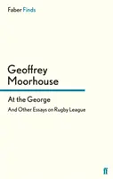 Au George - Et autres essais sur la ligue de rugby - At the George - And Other Essays on Rugby League