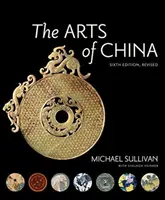 Les arts de la Chine, sixième édition, révisée et augmentée - The Arts of China, Sixth Edition, Revised and Expanded