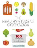 Le livre de cuisine de l'étudiant en bonne santé - The Healthy Student Cookbook