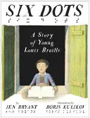 Six points : l'histoire du jeune Louis Braille - Six Dots: A Story of Young Louis Braille