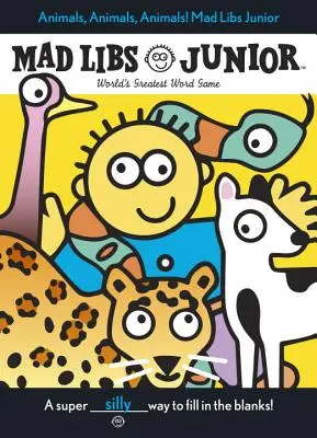 Animaux, animaux, animaux ! Mad Libs Junior - Animals, Animals, Animals! Mad Libs Junior