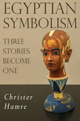 Symbolisme égyptien - Trois histoires ne font qu'une - Egyptian Symbolism - Three Stories Become One