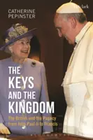 Les clés et le royaume : Les Britanniques et la papauté de Jean-Paul II à François - The Keys and the Kingdom: The British and the Papacy from John Paul II to Francis