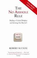 No Asshole Rule - Construire un lieu de travail civilisé et survivre à un lieu de travail qui ne l'est pas - No Asshole Rule - Building a Civilised Workplace and Surviving One That Isn't
