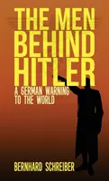 Les hommes derrière Hitler : Un avertissement allemand au monde - The Men Behind Hitler: A German Warning to the World