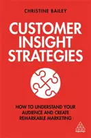 Stratégies de connaissance du client : Comment comprendre votre public et créer un marketing remarquable - Customer Insight Strategies: How to Understand Your Audience and Create Remarkable Marketing